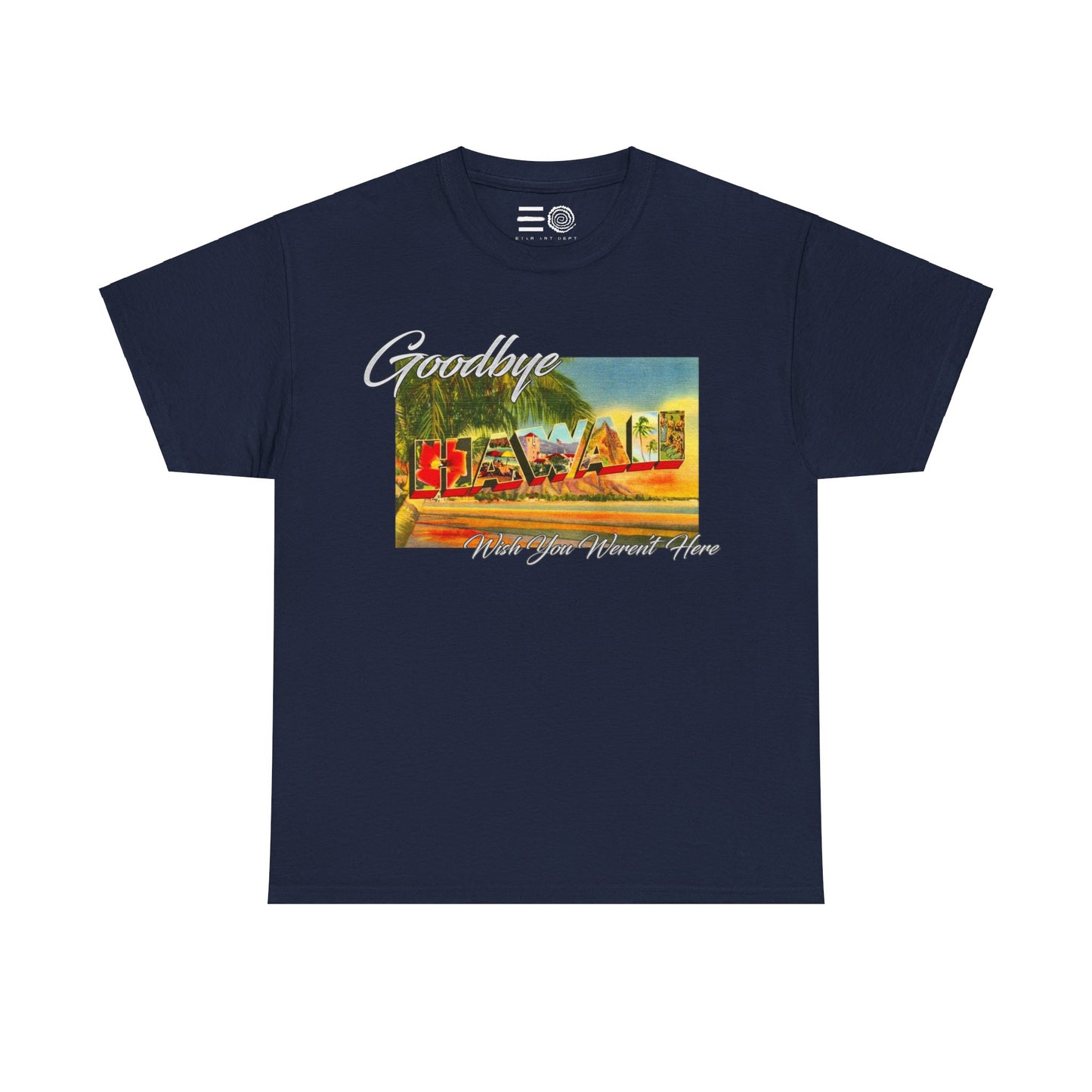 Copy of Goodbye Hawaii - T Shirt
