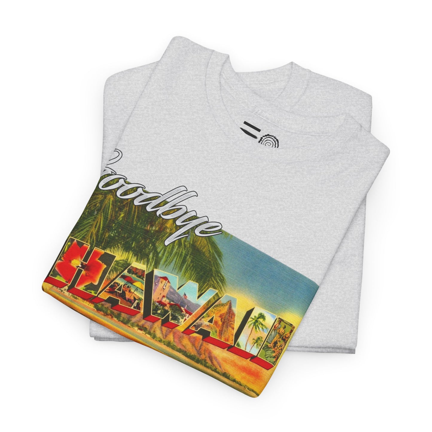 Copy of Goodbye Hawaii - T Shirt