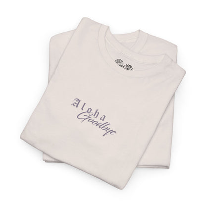 Aloha Goodbye - T Shirt