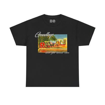 Copy of Goodbye Hawaii - T Shirt