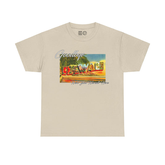 Copy of Goodbye Hawaii - T Shirt